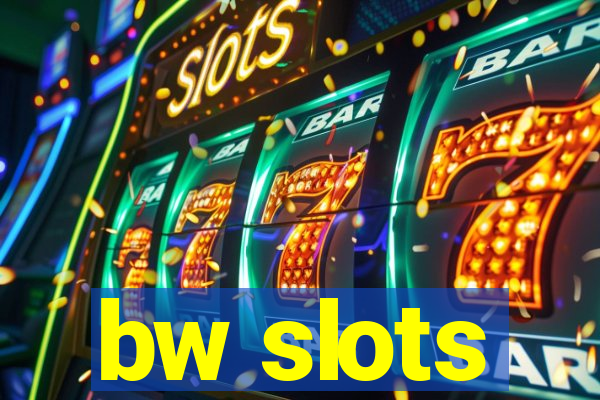 bw slots